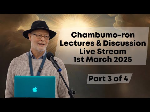 Chambumo-ron Lectures & Discussion 1st March 2025 - Part 3/4