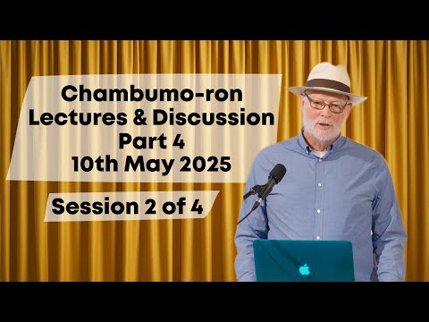 Chambumo-ron Lectures & Discussion 10th May 2025 - Session 2/4
